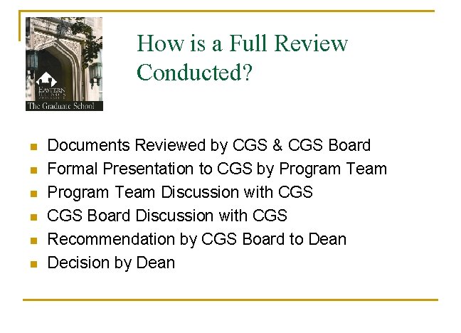 How is a Full Review Conducted? n n n Documents Reviewed by CGS &