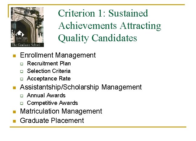 Criterion 1: Sustained Achievements Attracting Quality Candidates n Enrollment Management q q q n