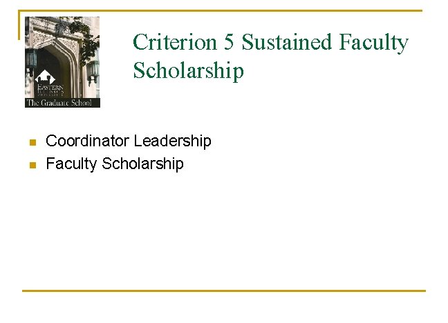 Criterion 5 Sustained Faculty Scholarship n n Coordinator Leadership Faculty Scholarship 