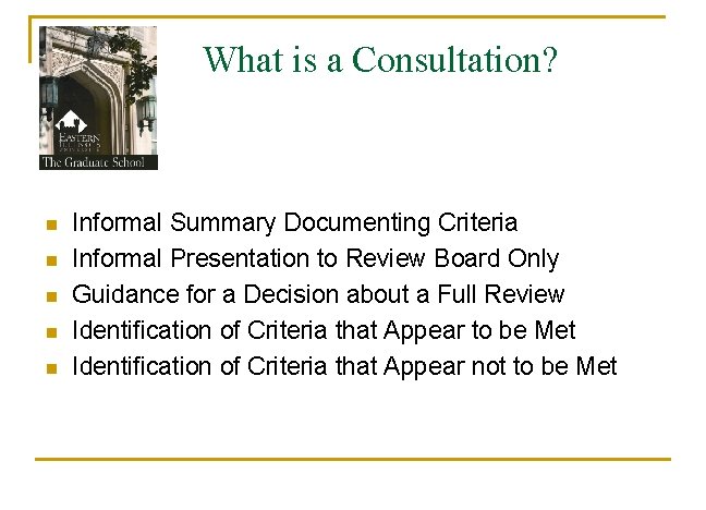 What is a Consultation? n n n Informal Summary Documenting Criteria Informal Presentation to