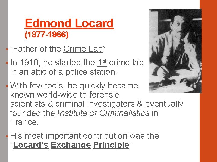 Edmond Locard (1877 -1966) • “Father of the Crime Lab” • In 1910, he