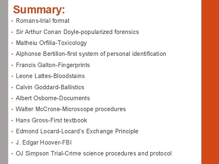 Summary: • Romans-trial format • Sir Arthur Conan Doyle-popularized forensics • Matheiu Orfilia-Toxicology •
