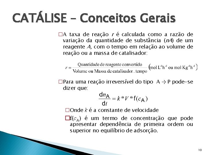 CATÁLISE – Conceitos Gerais �A taxa de reação r é calculada como a razão