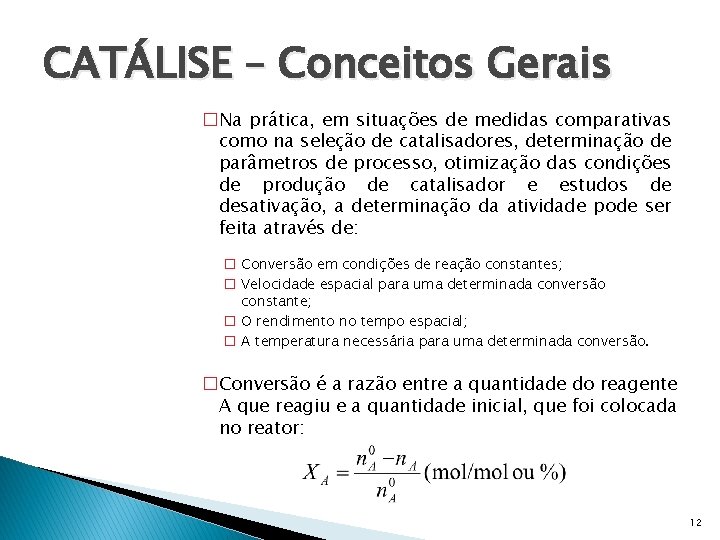 CATÁLISE – Conceitos Gerais �Na prática, em situações de medidas comparativas como na seleção