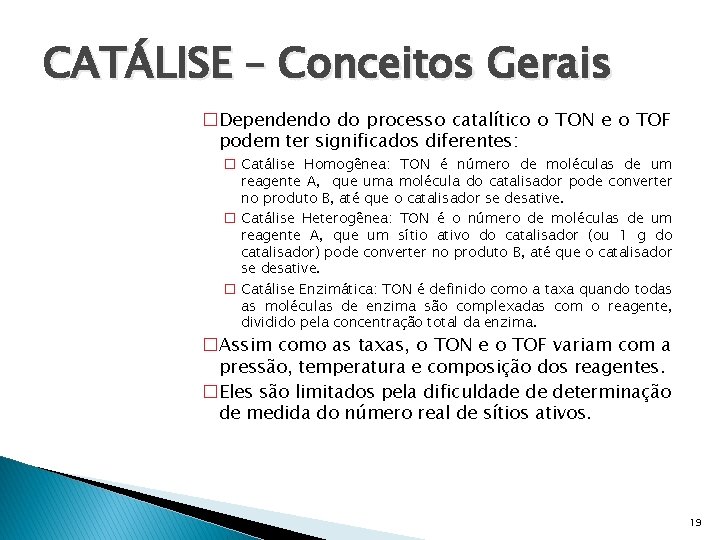 CATÁLISE – Conceitos Gerais �Dependendo do processo catalítico o TON e o TOF podem