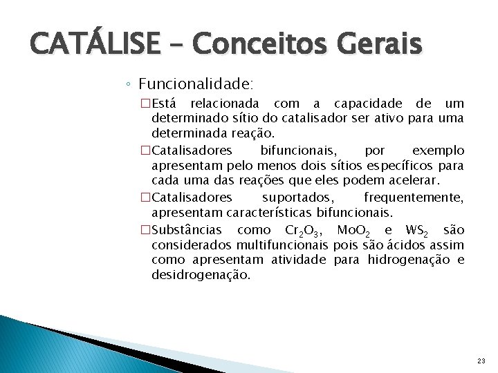 CATÁLISE – Conceitos Gerais ◦ Funcionalidade: �Está relacionada com a capacidade de um determinado