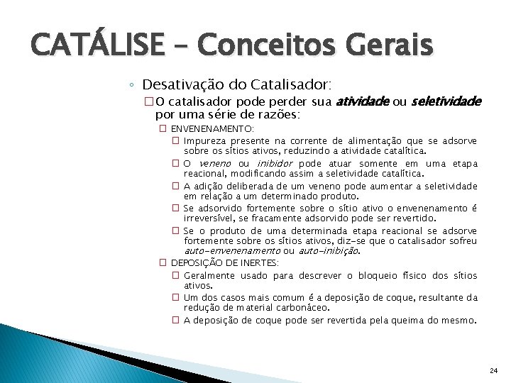 CATÁLISE – Conceitos Gerais ◦ Desativação do Catalisador: �O catalisador pode perder sua atividade