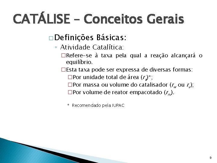 CATÁLISE – Conceitos Gerais � Definições Básicas: ◦ Atividade Catalítica: �Refere-se à taxa pela