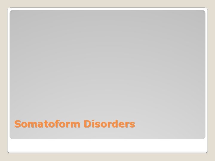 Somatoform Disorders 