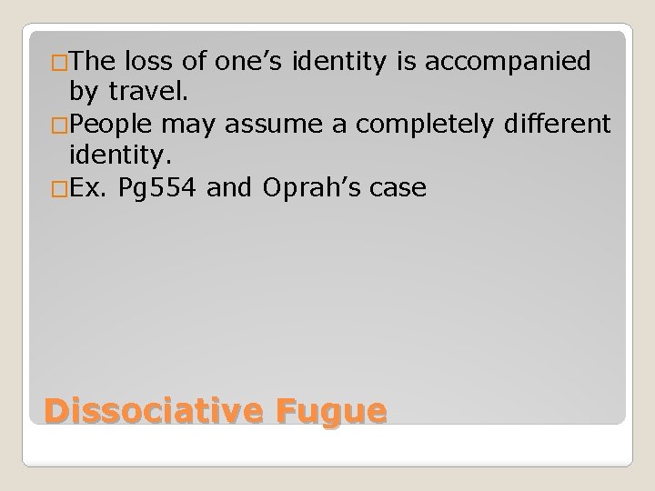 �The loss of one’s identity is accompanied by travel. �People may assume a completely