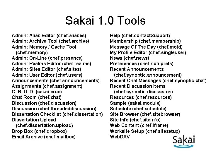 Sakai 1. 0 Tools Admin: Alias Editor (chef. aliases) Admin: Archive Tool (chef. archive)