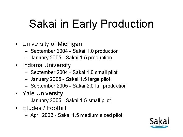 Sakai in Early Production • University of Michigan – September 2004 - Sakai 1.