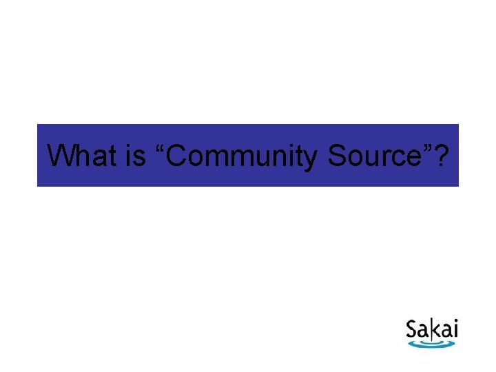 What is “Community Source”? 