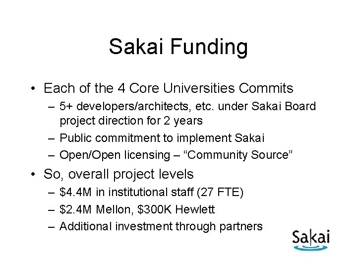 Sakai Funding • Each of the 4 Core Universities Commits – 5+ developers/architects, etc.