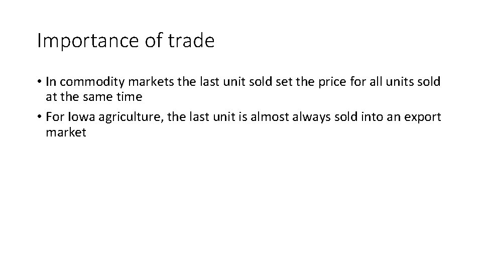 Importance of trade • In commodity markets the last unit sold set the price