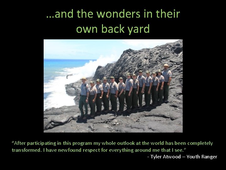 …and the wonders in their own back yard “After participating in this program my