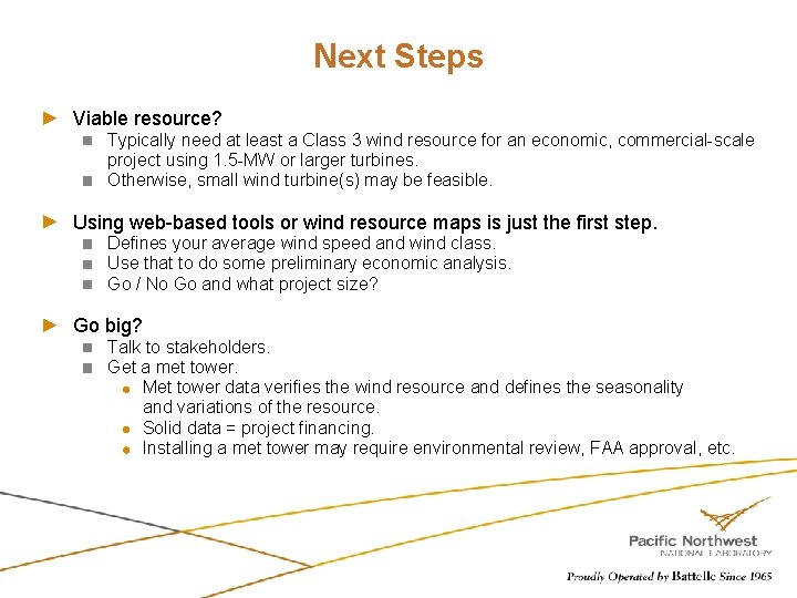 Next Steps Viable resource? Typically need at least a Class 3 wind resource for