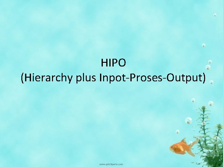 HIPO (Hierarchy plus Inpot-Proses-Output) 