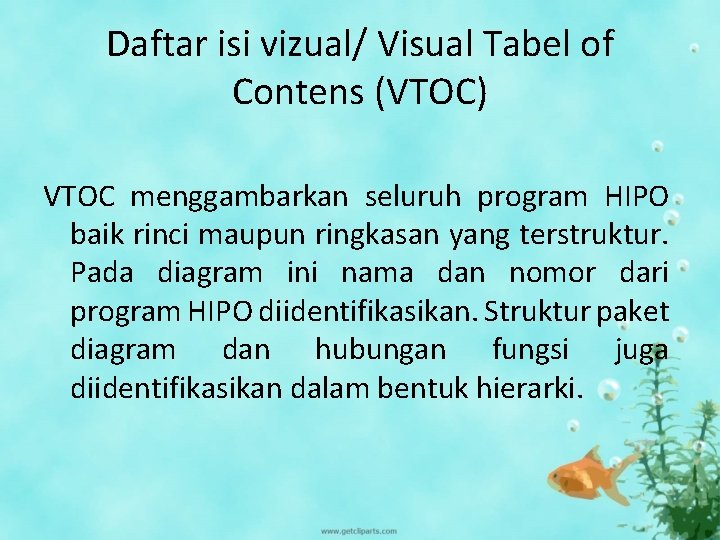 Daftar isi vizual/ Visual Tabel of Contens (VTOC) VTOC menggambarkan seluruh program HIPO baik