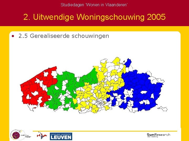 Studiedagen ‘Wonen in Vlaanderen’ 2. Uitwendige Woningschouwing 2005 • 2. 5 Gerealiseerde schouwingen 