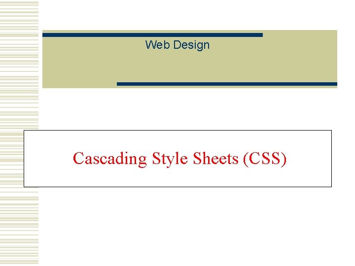 Web Design Cascading Style Sheets (CSS) 