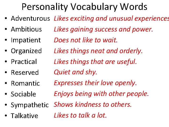 Personality Vocabulary Words • • • Adventurous Ambitious Impatient Organized Practical Reserved Romantic Sociable