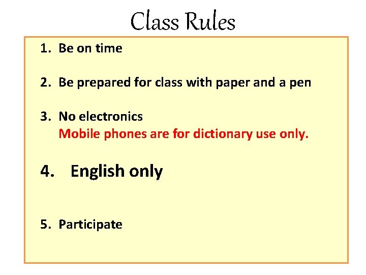 1. Be on time Class Rules 2. Be prepared for class with paper and