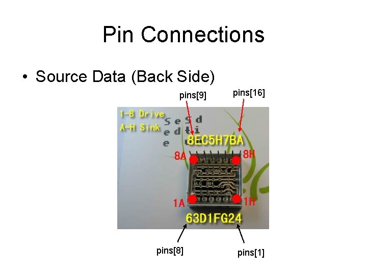 Pin Connections • Source Data (Back Side) pins[9] pins[8] pins[16] pins[1] 