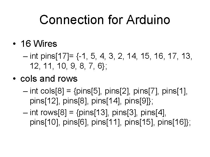 Connection for Arduino • 16 Wires – int pins[17]= {-1, 5, 4, 3, 2,