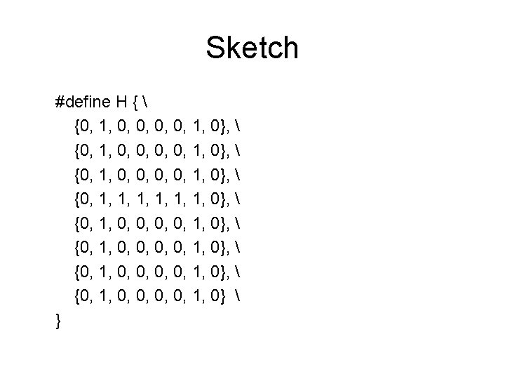 Sketch #define H {  {0, 1, 0, 0, 1, 0},  {0, 1,
