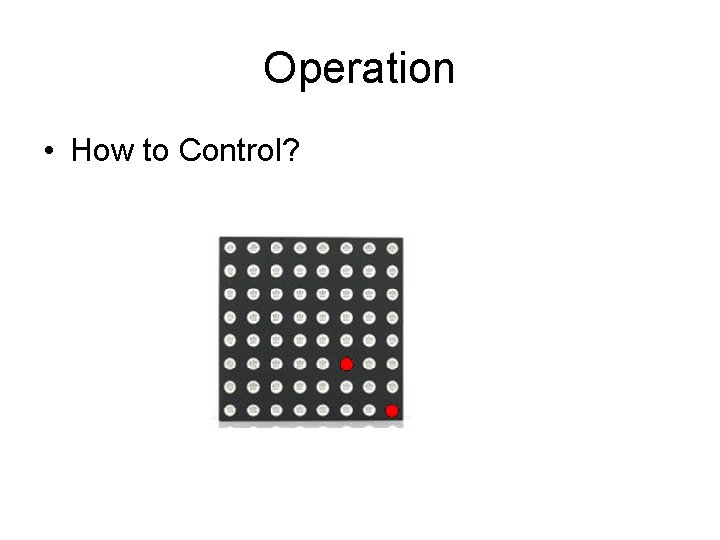 Operation • How to Control? 