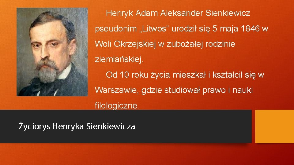 Henryk Adam Aleksander Sienkiewicz pseudonim „Litwos” urodził się 5 maja 1846 w Woli Okrzejskiej