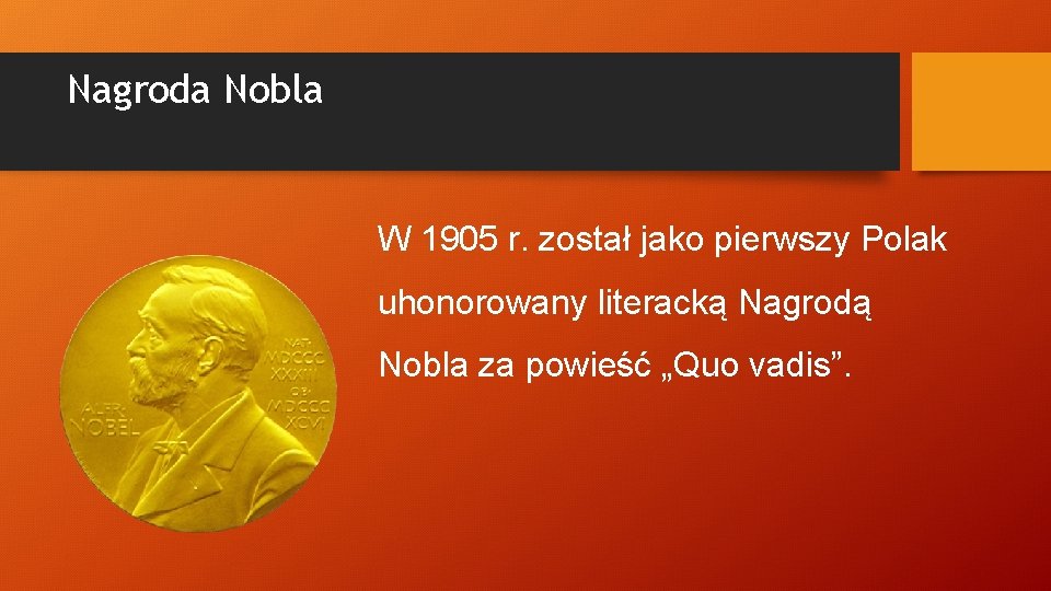 Nagroda Nobla W 1905 r. został jako pierwszy Polak uhonorowany literacką Nagrodą Nobla za