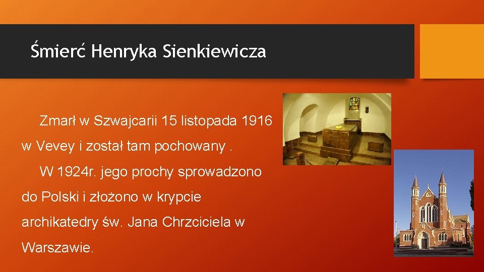Śmierć Henryka Sienkiewicza Zmarł w Szwajcarii 15 listopada 1916 w Vevey i został tam