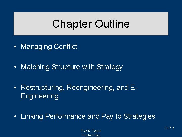 Chapter Outline • Managing Conflict • Matching Structure with Strategy • Restructuring, Reengineering, and Chapter Outline • Managing Conflict • Matching Structure with Strategy • Restructuring, Reengineering, and