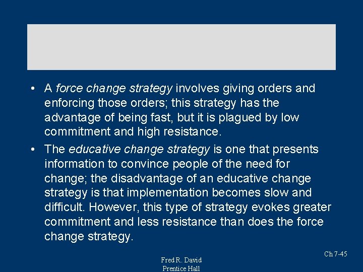 • A force change strategy involves giving orders and enforcing those orders; this • A force change strategy involves giving orders and enforcing those orders; this