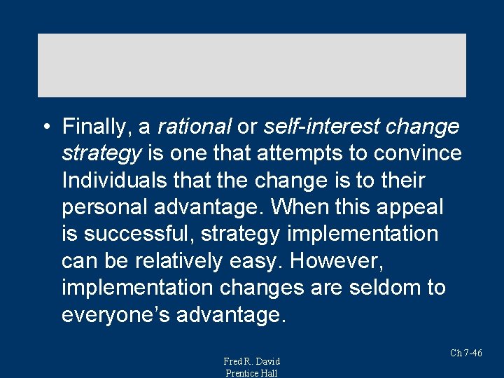 • Finally, a rational or self-interest change strategy is one that attempts to • Finally, a rational or self-interest change strategy is one that attempts to