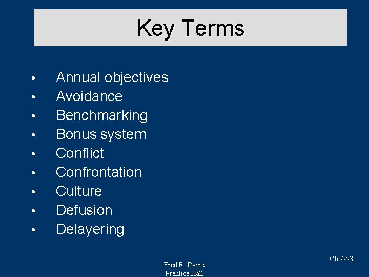 Key Terms • • • Annual objectives Avoidance Benchmarking Bonus system Conflict Confrontation Culture Key Terms • • • Annual objectives Avoidance Benchmarking Bonus system Conflict Confrontation Culture
