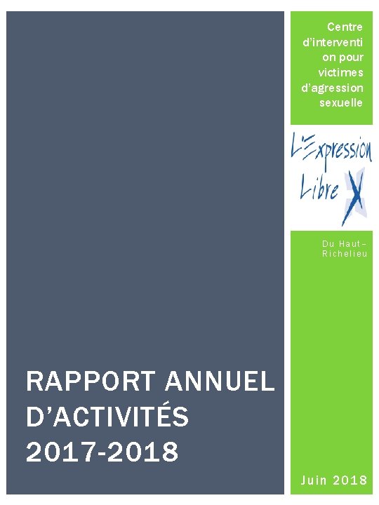 Centre d’interventi on pour victimes d’agression sexuelle Du Haut– Richelieu RAPPORT ANNUEL D’ACTIVITÉS 2017