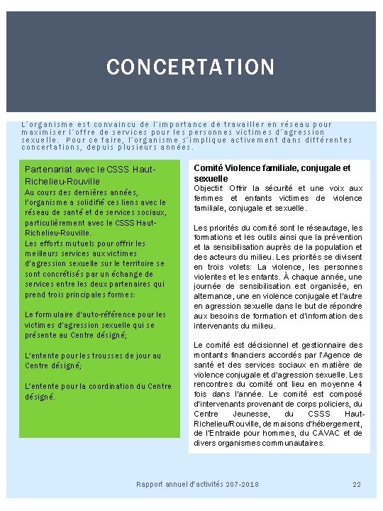 CONCERTATION L’organisme est convaincu de l’importance de travailler en réseau pour maximiser l’offre de