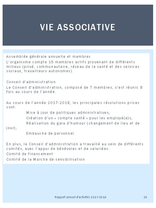 VIE ASSOCIATIVE Assemblée générale annuelle et membres L’organisme compte 15 membres actifs provenant de