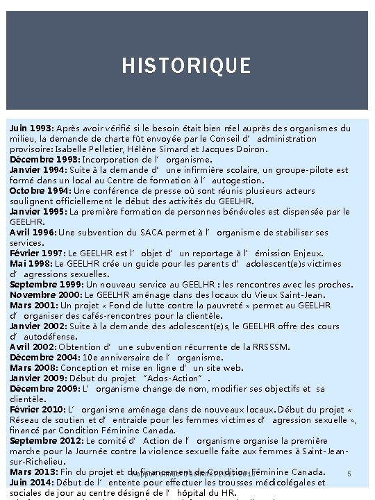 HISTORIQUE Juin 1993: Après avoir vérifié si le besoin était bien réel auprès des