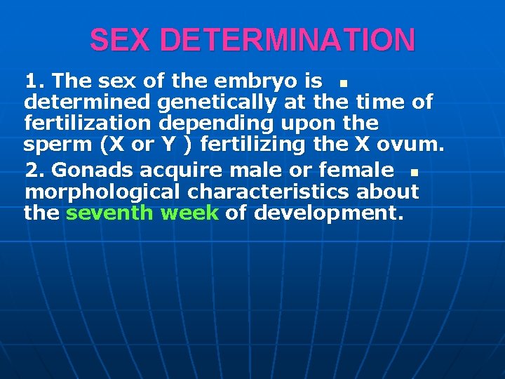 SEX DETERMINATION 1. The sex of the embryo is n determined genetically at the SEX DETERMINATION 1. The sex of the embryo is n determined genetically at the