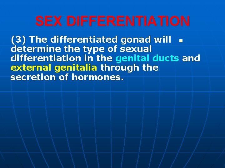 SEX DIFFERENTIATION (3) The differentiated gonad will n determine the type of sexual differentiation SEX DIFFERENTIATION (3) The differentiated gonad will n determine the type of sexual differentiation