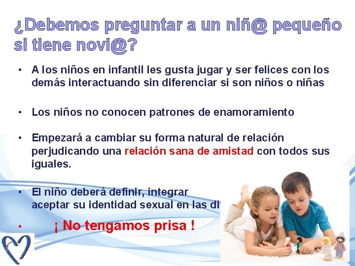 ¿Debemos preguntar a un niñ@ pequeño si tiene novi@? • A los niños en