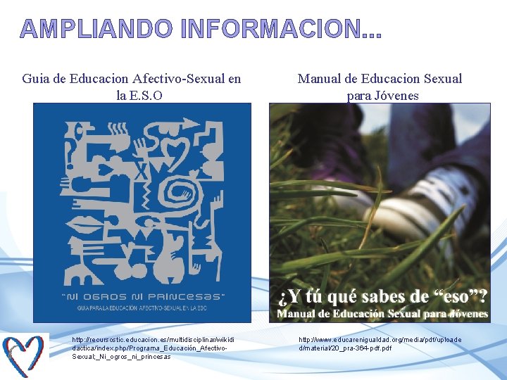 AMPLIANDO INFORMACION. . . Guia de Educacion Afectivo-Sexual en la E. S. O http: