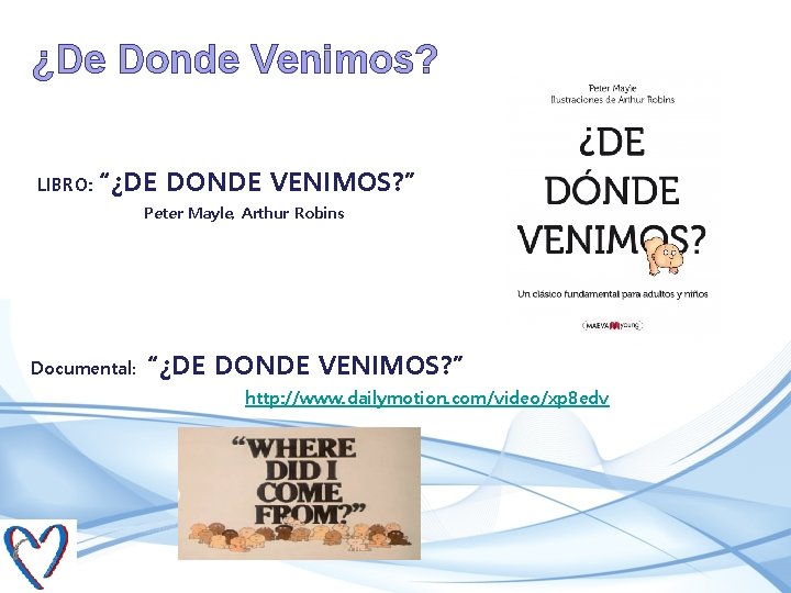 ¿De Donde Venimos? LIBRO: “¿DE DONDE VENIMOS? ” Peter Mayle, Arthur Robins Documental: “¿DE