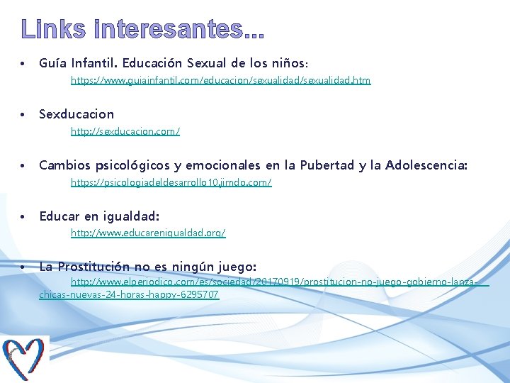 Links interesantes. . . • Guía Infantil. Educación Sexual de los niños: https: //www.