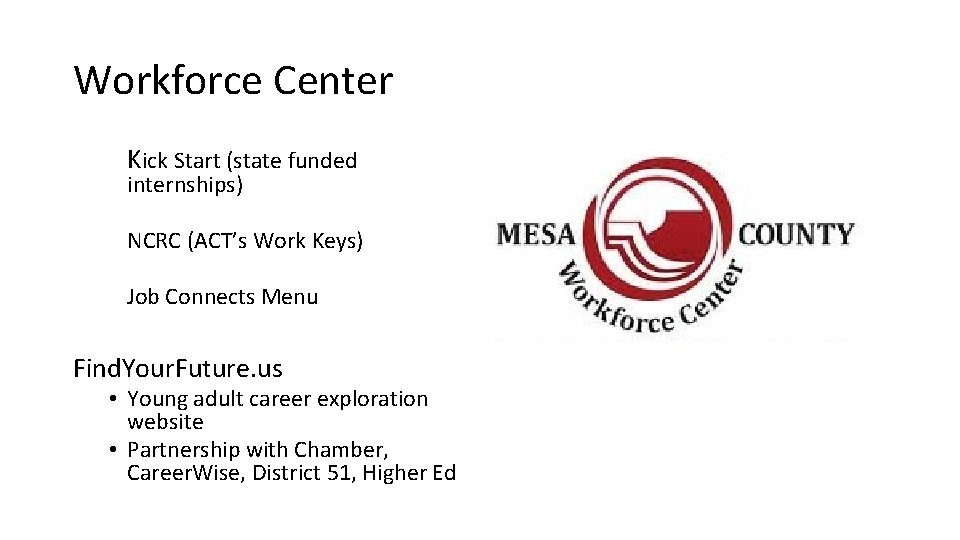 Workforce Center Kick Start (state funded internships) NCRC (ACT’s Work Keys) Job Connects Menu