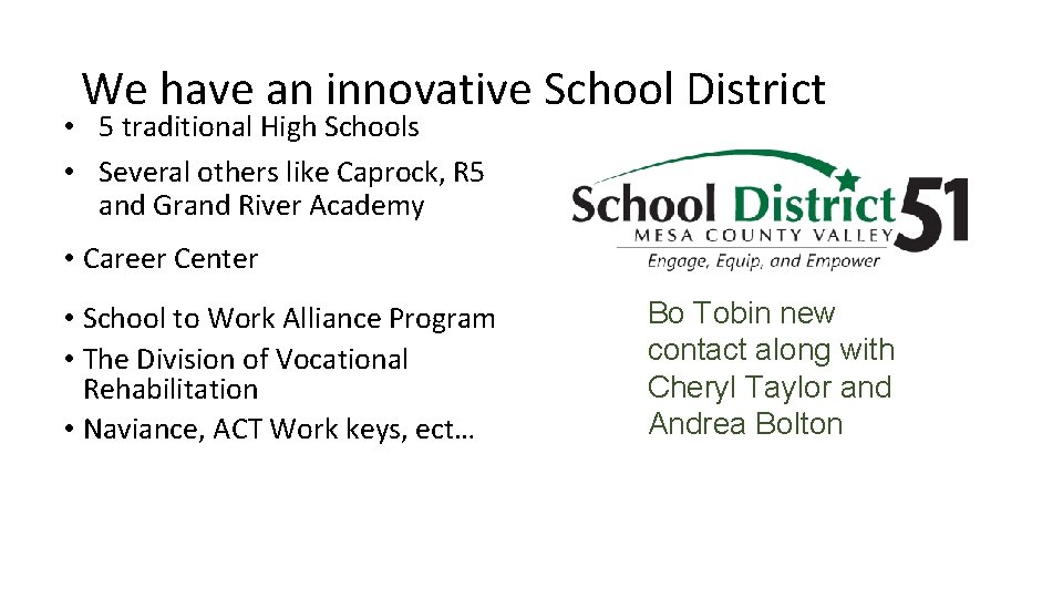 We have an innovative School District • 5 traditional High Schools • Several others